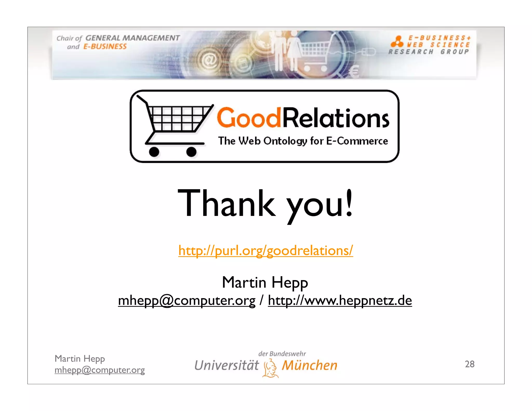 The GoodRelations Ontology: Making Semantic Web-based E-Commerce a Reality