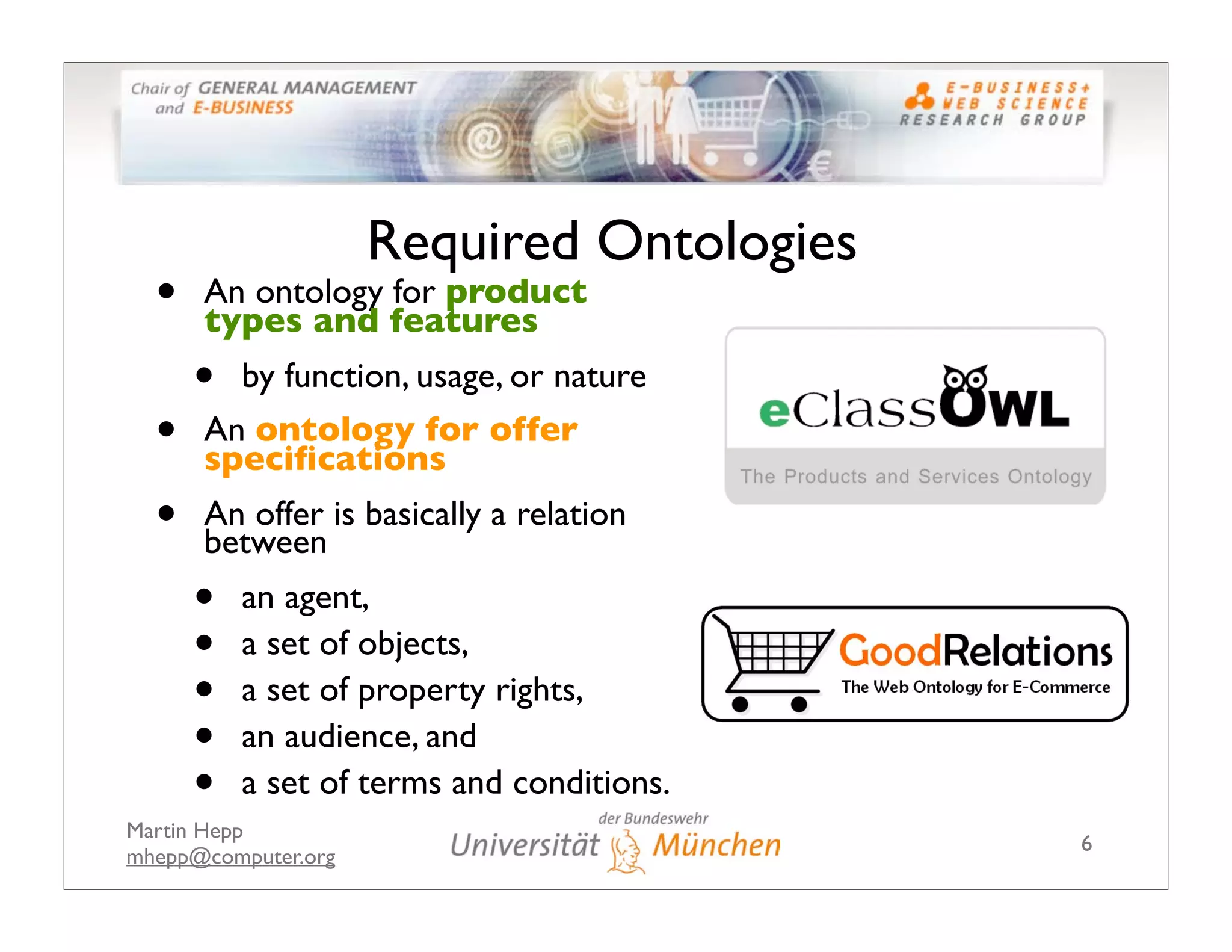 The GoodRelations Ontology: Making Semantic Web-based E-Commerce a Reality