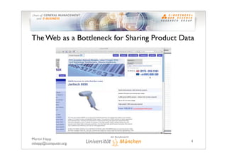 The Web as a Bottleneck for Sharing Product Data




Martin Hepp
                                               4
mhepp@co...