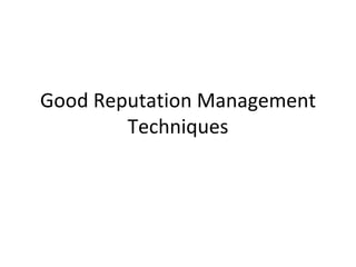 Good Reputation Management Techniques 