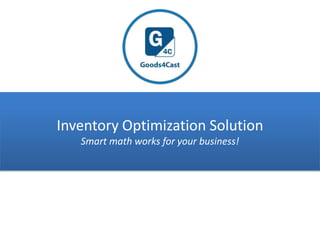 Inventory Optimization Solution
Smart math works for your business!
 