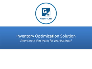 Inventory Optimization Solution
Smart math that works for your business!

 