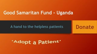 Good Samaritan Fund - Uganda
Donate
 