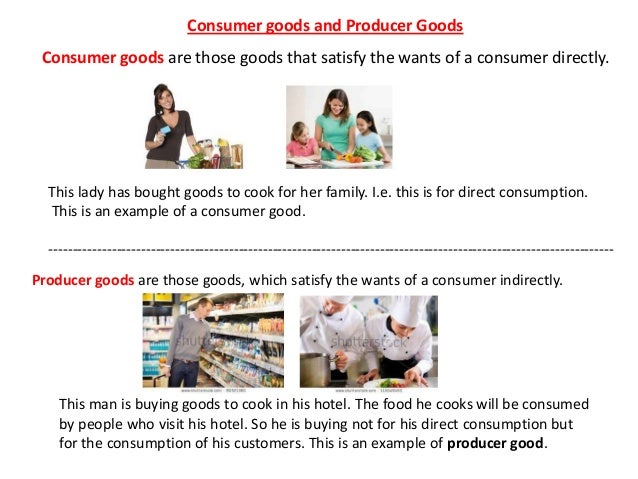 what is consumer goods and producer goods