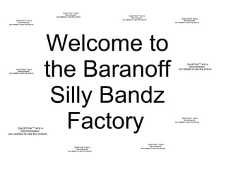 Welcome to the Baranoff Silly Bandz Factory   