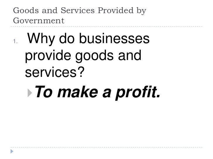 Goods and services provided by government