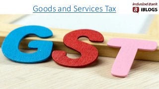 Goods and Services Tax
 