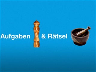 Aufgaben   & Rätsel
 