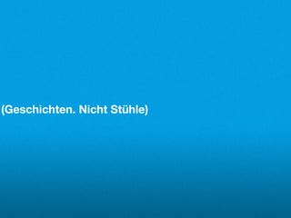 (Geschichten. Nicht Stühle)
 