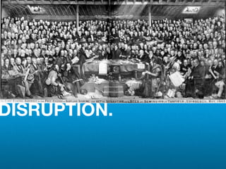DISRUPTION.
 