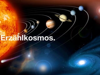 Erzählkosmos.
 