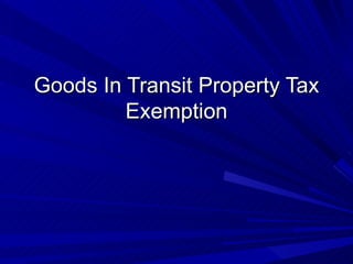 Goods In Transit Property Tax Exemption 