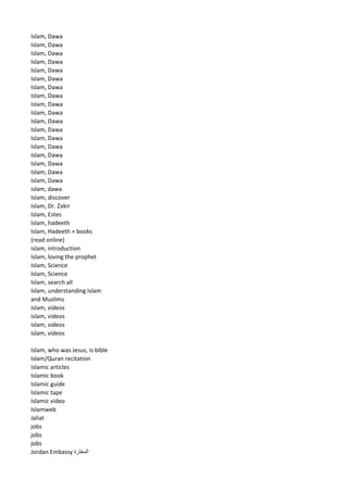 Islam, Dawa 
Islam, Dawa 
Islam, Dawa 
Islam, Dawa 
Islam, Dawa 
Islam, Dawa 
Islam, Dawa 
Islam, Dawa 
Islam, Dawa 
Islam, Dawa 
Islam, Dawa 
Islam, Dawa 
Islam, Dawa 
Islam, Dawa 
Islam, Dawa 
Islam, Dawa 
Islam, Dawa 
Islam, Dawa 
islam, dawa 
Islam, discover 
Islam, Dr. Zakir 
Islam, Estes 
Islam, hadeeth 
Islam, Hadeeth + books (read online) 
islam, introduction 
Islam, loving the prophet 
Islam, Science 
Islam, Science 
Islam, search all 
Islam, understanding Islam and Muslims 
islam, videos 
islam, videos 
islam, videos 
islam, videos 
Islam, who was Jesus, is bible 
Islam/Quran recitation 
islamic articles 
Islamic book 
Islamic guide 
Islamic tape 
Islamic video 
Islamweb 
Jaliat 
jobs 
jobs 
jobs 
Jordan Embassy السفارة 
 