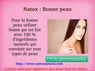 Natox : Bonne peau

   Pour la bonne 
     peau utiliser 
  Natox qui est fait 
      avec 100 % 
     d'ingrédients 
     naturels qui 
  convient sur tous 
    types de peau

      http://www.natoxnatural.com 
Laissez votre peau apparence plus jeune Pour les années
 