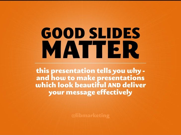 good slides matter