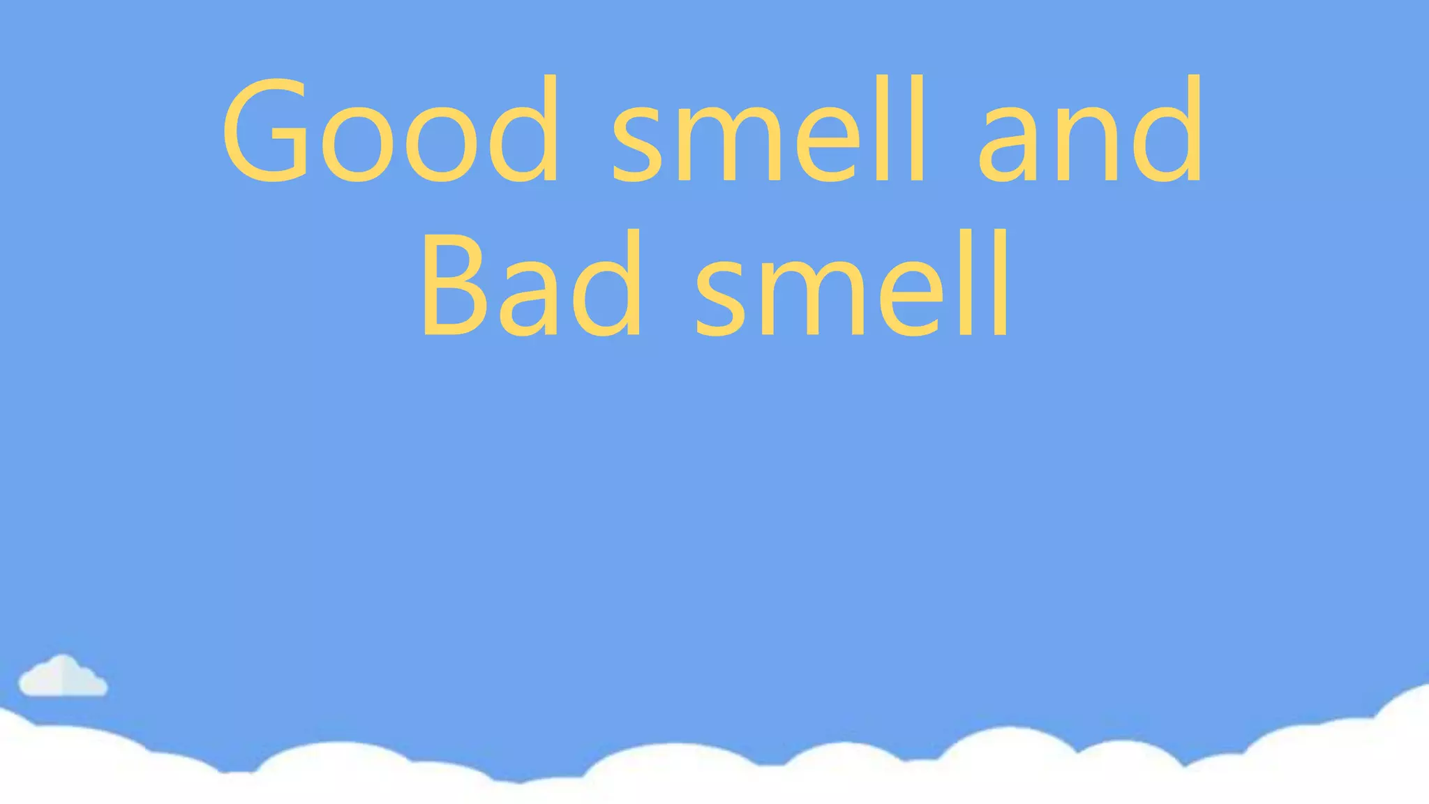 Good smell and bad smell PPT