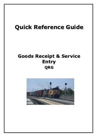 Quick Reference Guide




Goods Receipt & Service
        Entry
         QRG
 