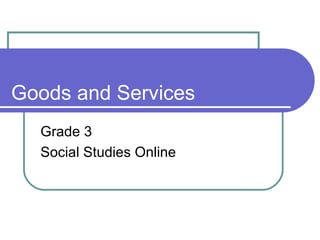 Goods and Services Grade 3 Social Studies Online 