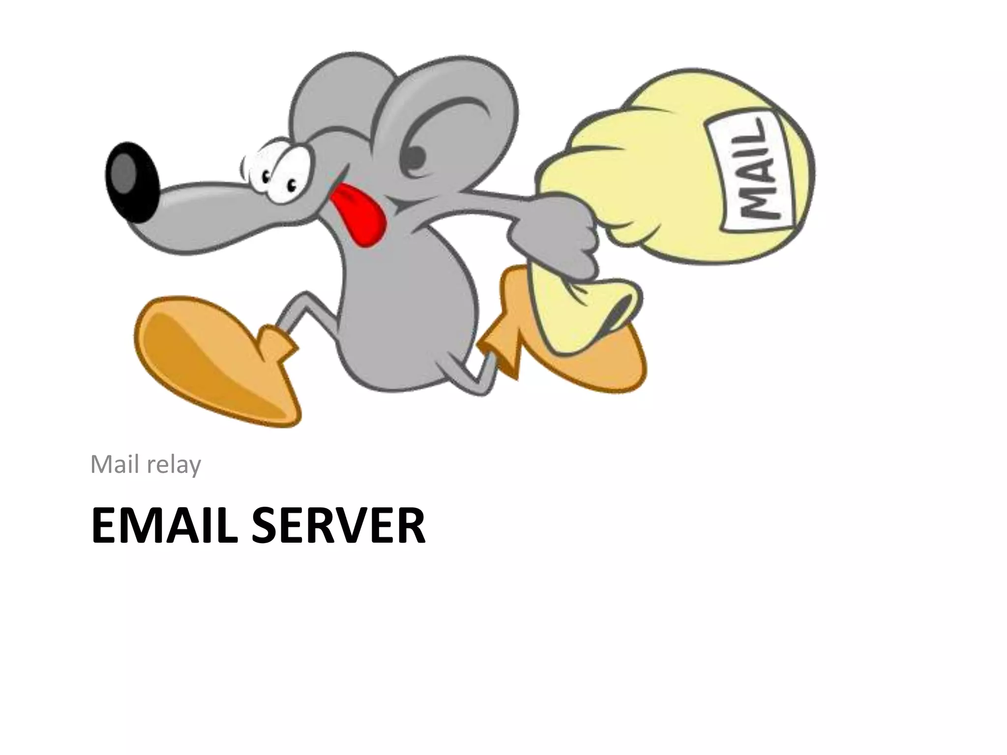 EMAIL SERVER
Mail relay
 
