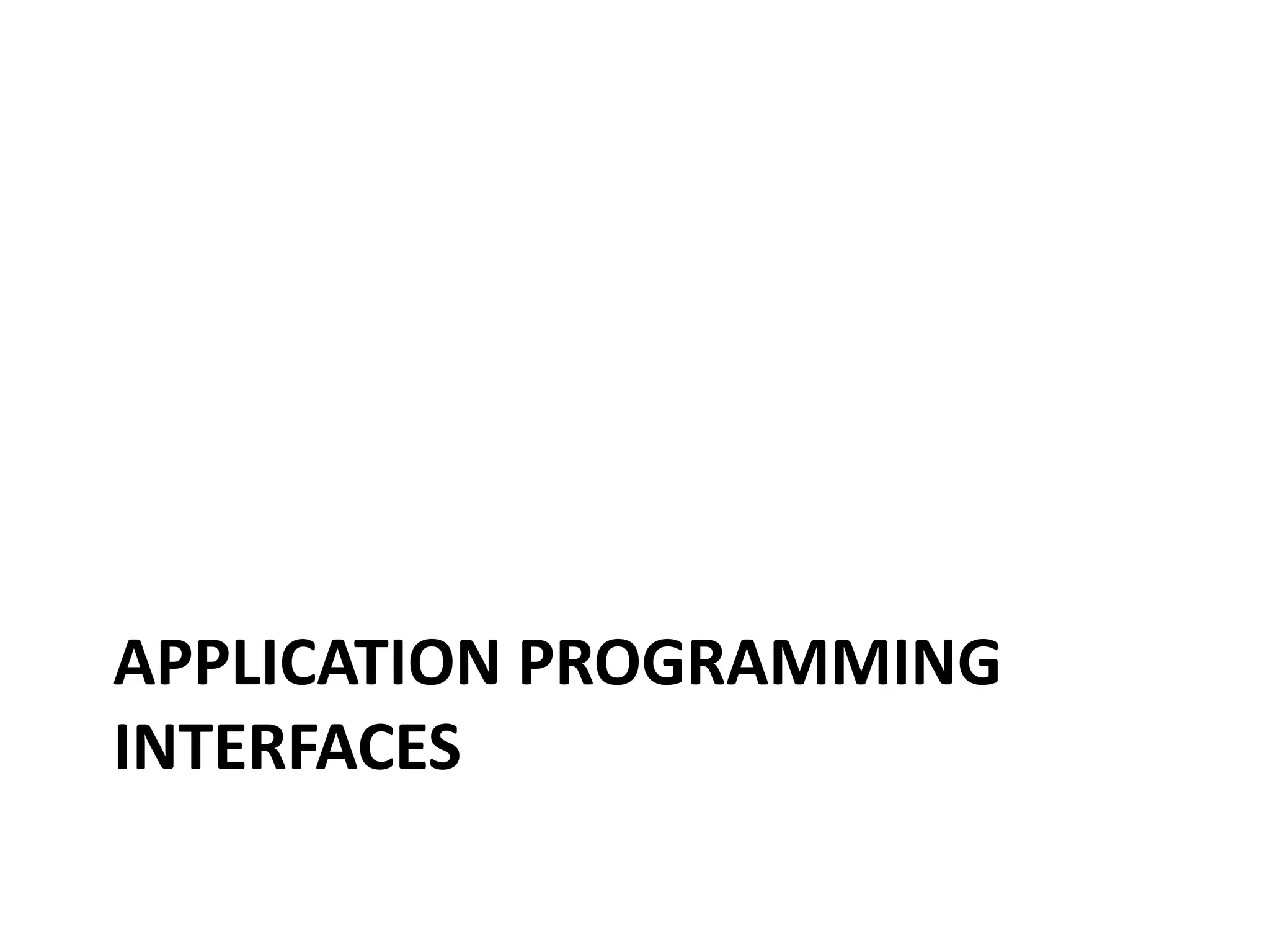APPLICATION PROGRAMMING
INTERFACES
 