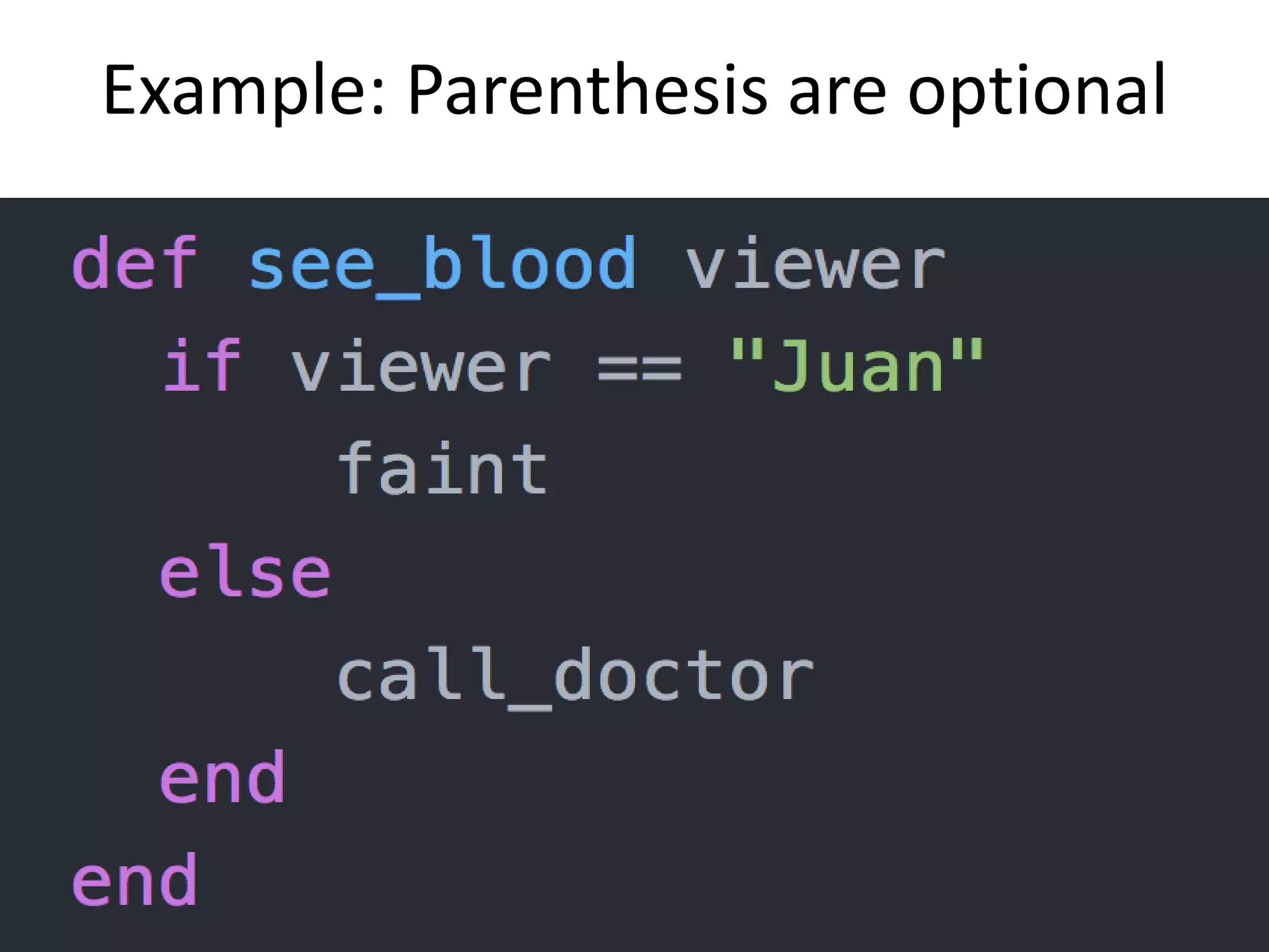 Example: Parenthesis are optional
 