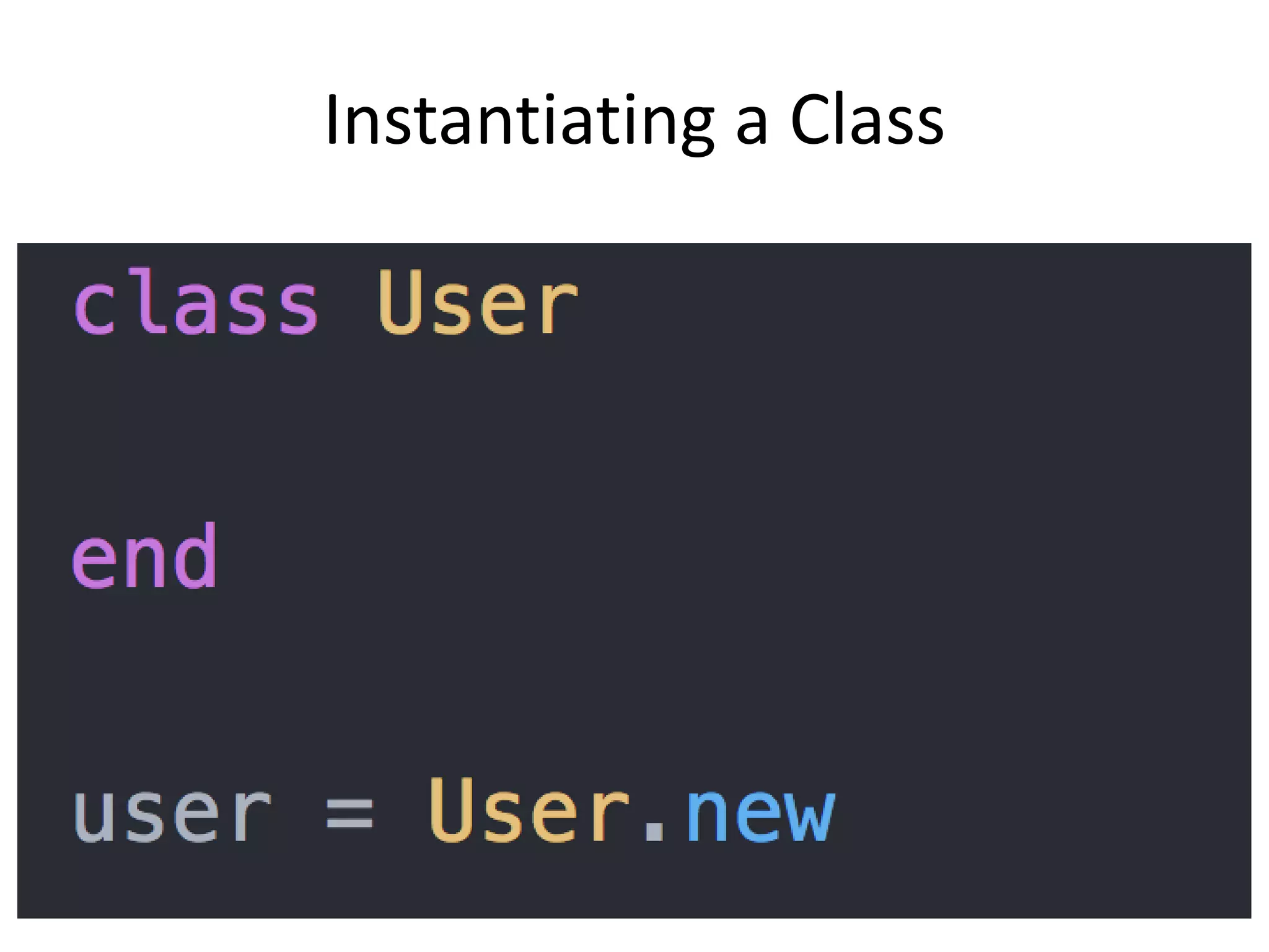 Instantiating a Class
 