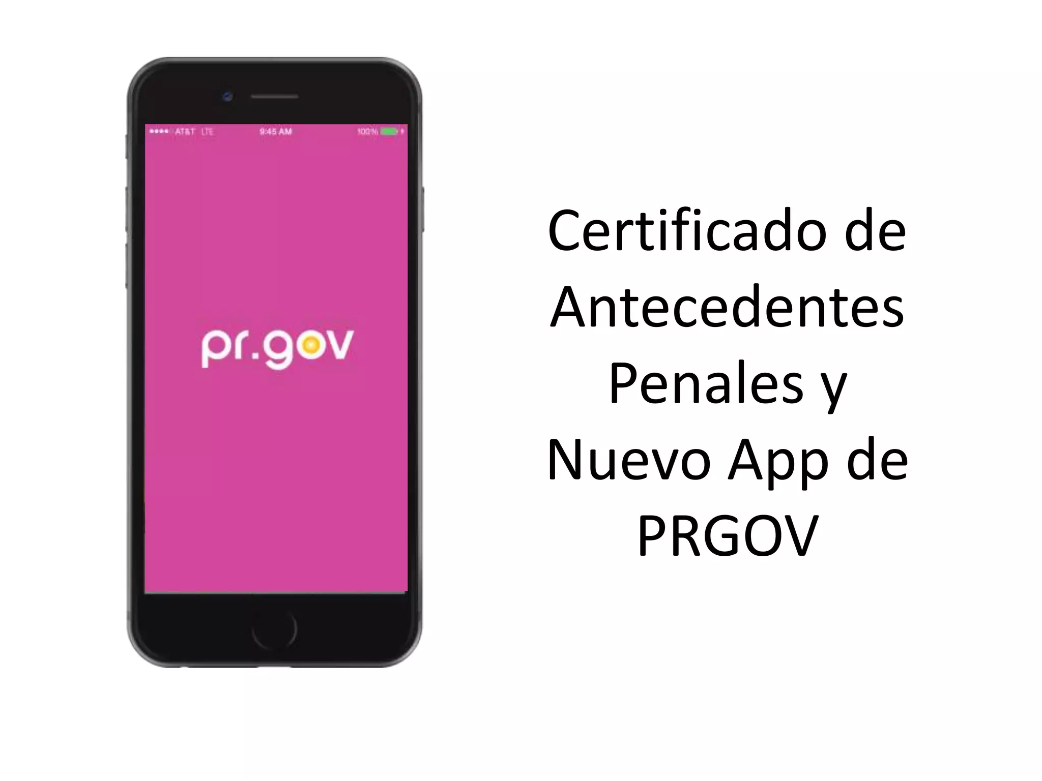 Certificado de
Antecedentes
Penales y
Nuevo App de
PRGOV
 