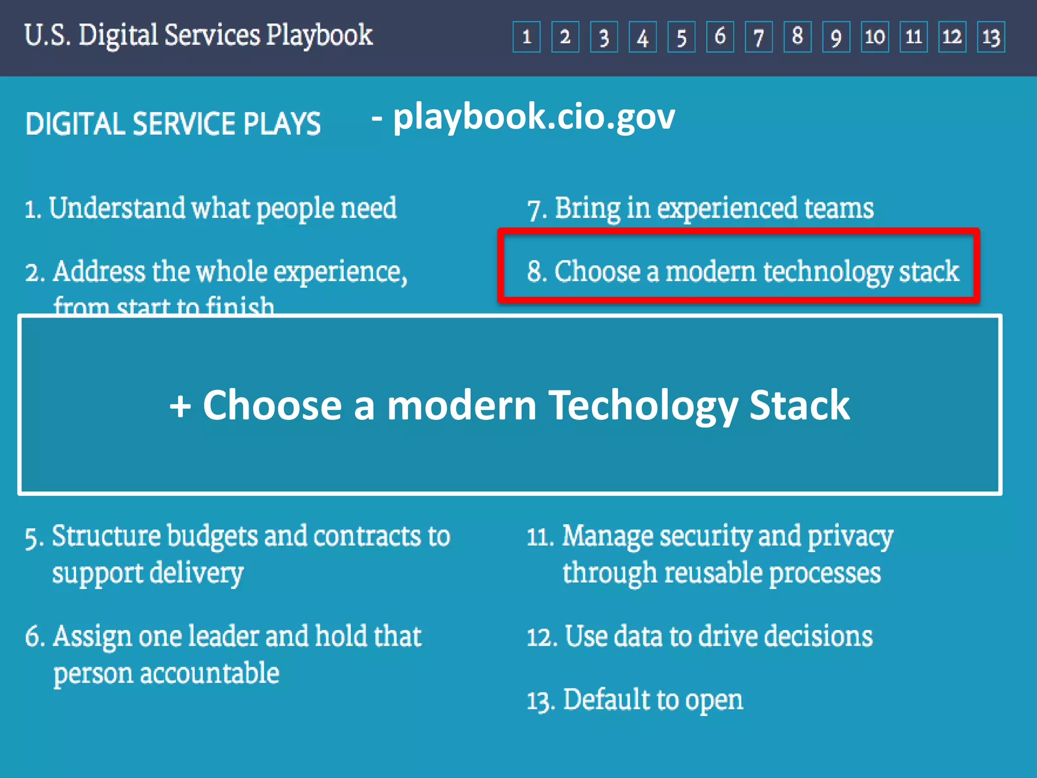 - playbook.cio.gov
+ Choose a modern Techology Stack
 