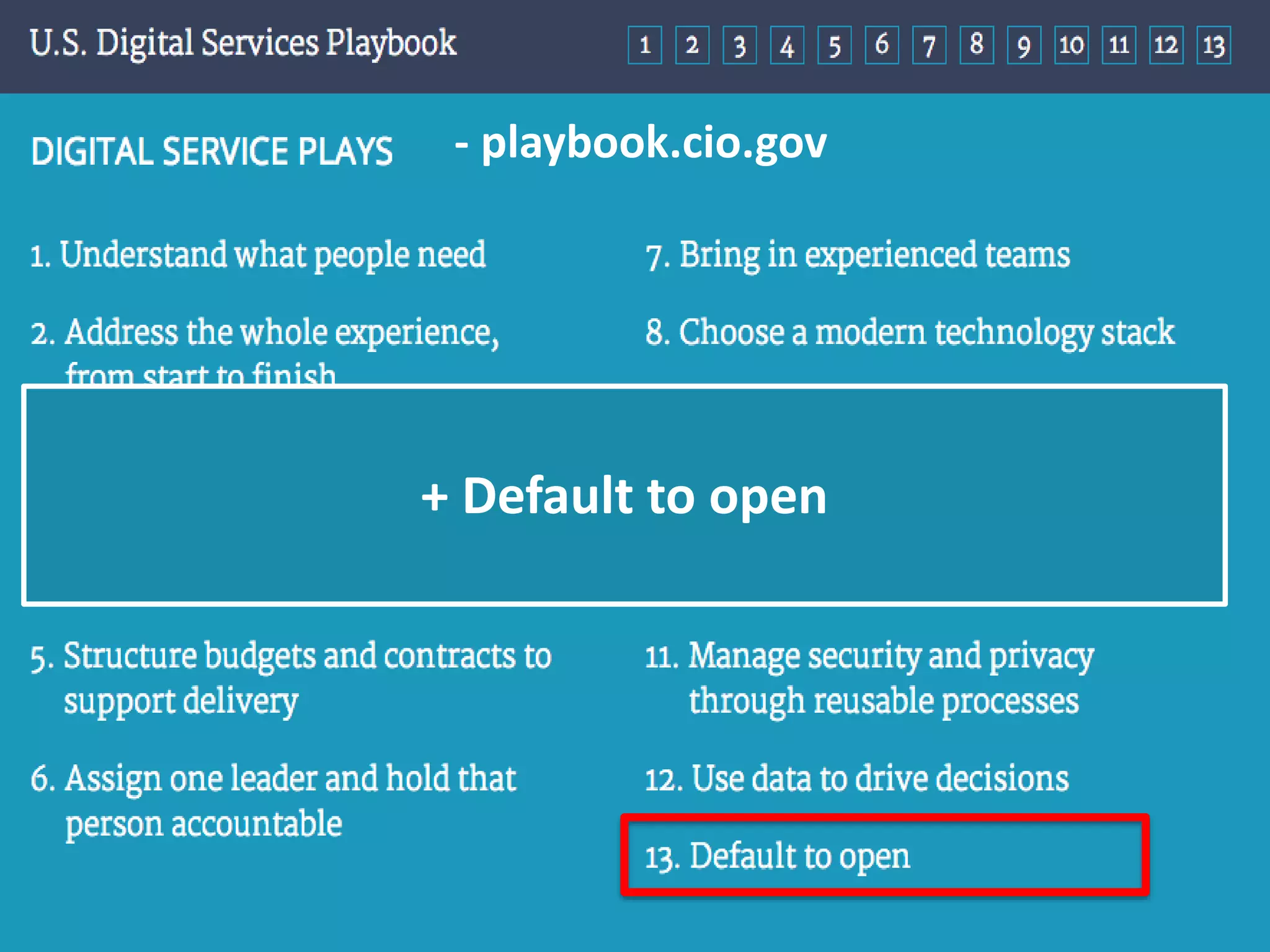 - playbook.cio.gov
+ Default to open
 