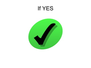 If YES 