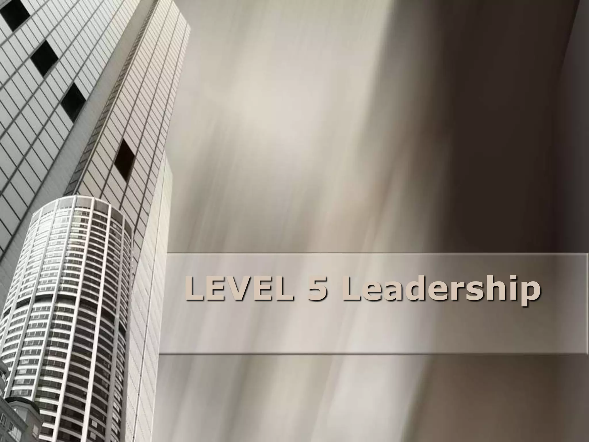 LEVEL 5 Leadership
 