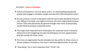  Culture of discipline is not just about action. It is about getting disciplined
people who engage In discipline taught a...