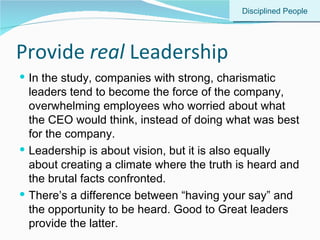 Provide  real  Leadership <ul><li>In the study, companies with strong, charismatic leaders tend to become the force of the...