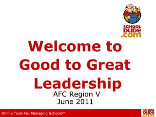 Welcome to  Good to Great     Leadership  AFC Region V June 2011  