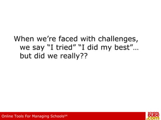 When we’re faced with challenges, we say “I tried” “I did my best”…but did we really?? 