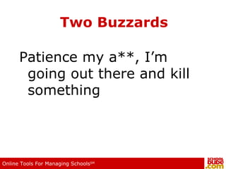 Two Buzzards Patience my a**, I’m going out there and kill something 