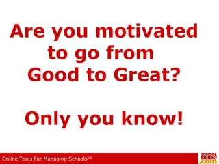 Are you motivated to go from  Good to Great? Only you know! 