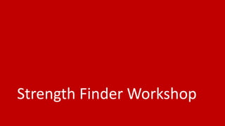 Strength Finder Workshop
 