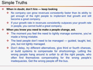  When in doubt, don’t hire — keep looking
 No company can grow revenues consistently faster than its ability to
get enou...