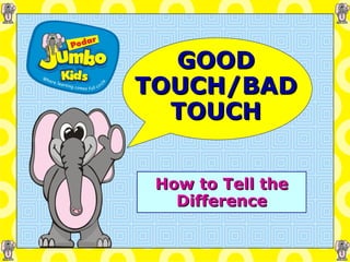 How to Tell the Difference GOOD TOUCH/BAD TOUCH 