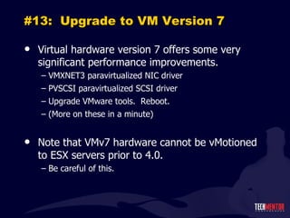 #13:  Upgrade to VM Version 7 ,[object Object],[object Object],[object Object],[object Object],[object Object],[object Object],[object Object]