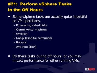 #21:  Perform vSphere Tasks in the Off Hours ,[object Object],[object Object],[object Object],[object Object],[object Object],[object Object],[object Object],[object Object]