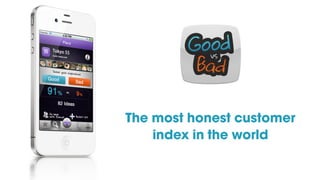 The most honest customer
    index in the world
 