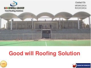 Good will Roofing Solution
 