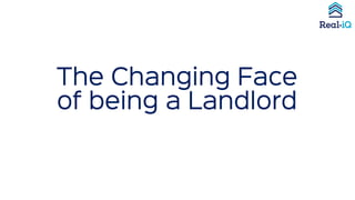 The Changing Face
of being a Landlord
 