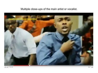 Multiple close-ups of the main artist or vocalist. 