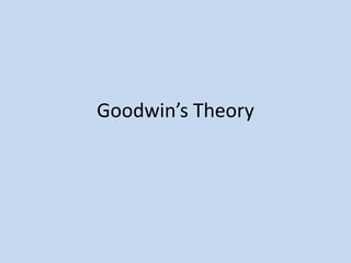 Goodwin’s Theory
 