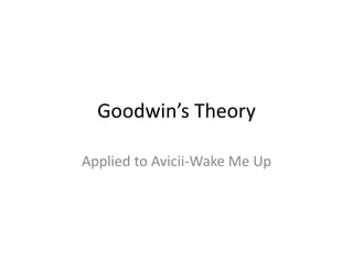 Goodwin’s Theory
Applied to Avicii-Wake Me Up
 