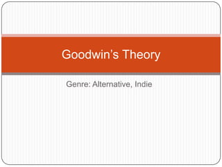 Genre: Alternative, Indie Goodwin’s Theory 