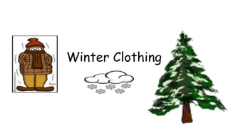 Winter Clothing
 